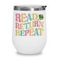 Read Return Repeat Read Reading Book Librarian Men Women Wine Tumbler