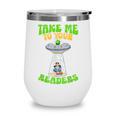 Take Me To Your Readers Alien Book Reading Bookaholic Wine Tumbler