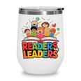 Readers Are Leaders Motivational Reading Book Quote Wine Tumbler Readers Are Leaders Motivational Reading Book Quote Wine Tumbler