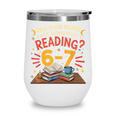 Reading 6 7 Six Seven Meme Slang Teacher Book Lover Wine Tumbler Reading 6 7 Six Seven Meme Slang Teacher Book Lover Wine Tumbler