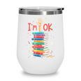 Reading Books Librarian Reader Nerd I'm Ok School Teacher Wine Tumbler Reading Books Librarian Reader Nerd I'm Ok School Teacher Wine Tumbler