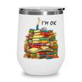 Reading Books Librarian Reader Nerd I'm Ok Teacher School Wine Tumbler Reading Books Librarian Reader Nerd I'm Ok Teacher School Wine Tumbler