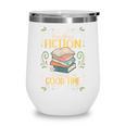 Reading Fiction Always A Good Time Book Reading Bookworm Wine Tumbler Reading Fiction Always A Good Time Book Reading Bookworm Wine Tumbler