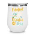 Reading Hobby Bookshelves Library Fueled By Books And Tea Wine Tumbler Reading Hobby Bookshelves Library Fueled By Books And Tea Wine Tumbler