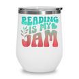 Reading Is My Jam Book Lover Bookworm Teacher Library Reader Wine Tumbler