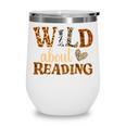 Reading Lover Wild About Reading Reading Books And Bookworm Wine Tumbler Reading Lover Wild About Reading Reading Books And Bookworm Wine Tumbler