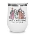 Reading There Is No Such Thing As Too Many Books Librarian Wine Tumbler Reading There Is No Such Thing As Too Many Books Librarian Wine Tumbler