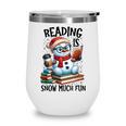 Reading Is Snow Much Fun Christmas Bookworm Snowman Reading Wine Tumbler Reading Is Snow Much Fun Christmas Bookworm Snowman Reading Wine Tumbler