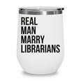 Real Men Marry Librarians – Book Lover Husband Wine Tumbler