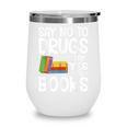 Red Ribbon Week Say No To Drugs Say Yes To Books Drug Free Wine Tumbler Red Ribbon Week Say No To Drugs Say Yes To Books Drug Free Wine Tumbler