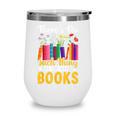 There's No Such Thing As Too Many Books Wine Tumbler