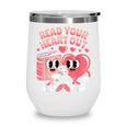 Retro Read Your Heart Out Valentine's Day Teacher Book Lover Wine Tumbler Retro Read Your Heart Out Valentine's Day Teacher Book Lover Wine Tumbler