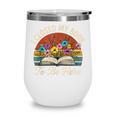 Retro Vintage Book Lover Reading I Closed My Book To Be Here Wine Tumbler
