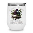 Romance Book Shirt Emotionally Attached Fictional Characters Wine Tumbler
