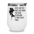 Roses Are Red Pages Are Worn Spicy Book Reading Smut Reader Wine Tumbler Roses Are Red Pages Are Worn Spicy Book Reading Smut Reader Wine Tumbler