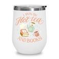 I Run ON HOT Tea & Books Reader Reading Meme Wine Tumbler I Run ON HOT Tea & Books Reader Reading Meme Wine Tumbler