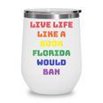 Sarcastic Live Life Like a Book Florida Would Ban Wine Tumbler