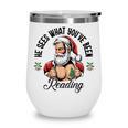 He Sees What You'Ve Been Reading Santa Xmas Book Lover Wine Tumbler