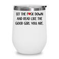 Sit The Fuck Down And Read Good Girl Spicy Books Smut Reader Wine Tumbler
