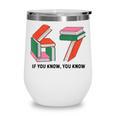 Six Seven 67 If You Know You Know 6 7 Reading Books Wine Tumbler Six Seven 67 If You Know You Know 6 7 Reading Books Wine Tumbler