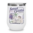 Smut Goblin Reading Club Book Lover Dark Academia Wine Tumbler Smut Goblin Reading Club Book Lover Dark Academia Wine Tumbler