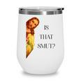 Is That Smut Jesus Book Spicy Smutty Books Wine Tumbler