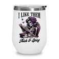 Smut Reader Spicy Book Romance I Like Them Thick & Spicy Wine Tumbler