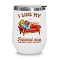 Smutty Book Lover I Like My Fictional Men Spicy Book Wine Tumbler Smutty Book Lover I Like My Fictional Men Spicy Book Wine Tumbler