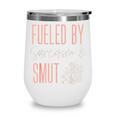 Smutty Book Lover Women Fueled By Sarcasm And Smut Spicy Wine Tumbler