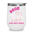 Smutty Book Merch Good Girls Read Dirty Books Smut Readers Wine Tumbler Smutty Book Merch Good Girls Read Dirty Books Smut Readers Wine Tumbler