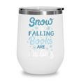 Snow Is Falling Books Are Calling Wine Tumbler
