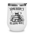 Somebody's Smut Reading Wife Smutty Book Lovers Wine Tumbler