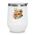 Sometimes I Think I Read Too Much For Books Lover Wine Tumbler