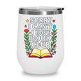 Sorry I Can't I Have Book Club Wine Tumbler Sorry I Can't I Have Book Club Wine Tumbler