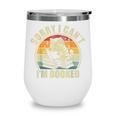 Sorry I Can't I'm Booked Reading For Cat Lover For Men Women Wine Tumbler