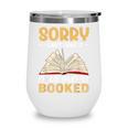 Sorry I Can't Make It I'm Completely Booked Book Reading Wine Tumbler