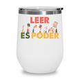 Spanish Reading Book Lover Teacher Maestra Leer Es Poder For Men Women Wine Tumbler