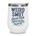 Spicy Romance Book Reader Fan Weird Smut Social Club Wine Tumbler Spicy Romance Book Reader Fan Weird Smut Social Club Wine Tumbler