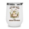 Stay At My Pad And Read Books Frog Introvert Reading Wine Tumbler Stay At My Pad And Read Books Frog Introvert Reading Wine Tumbler