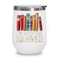 Support Banned Books Freedom I'm With The Banned Wine Tumbler Support Banned Books Freedom I'm With The Banned Wine Tumbler