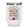 Support Public Libraries Book Nerd Outfit For Book Lovers Wine Tumbler