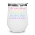 Tell Me A Time In History When It Was Good Guys Banning Book Wine Tumbler