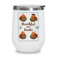Thankful For Books Turkey Reading Book Lovers Fall Teacher Wine Tumbler