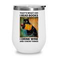 That's What I Do I Read Books I Drink Wine And I Know Things Wine Tumbler That's What I Do I Read Books I Drink Wine And I Know Things Wine Tumbler