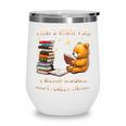 That's What I Do I Read Books And Forget Things Love Books Wine Tumbler
