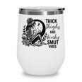 Thick Thighs And Kinky Smut Vibes Spicy Book Lovers Wine Tumbler Thick Thighs And Kinky Smut Vibes Spicy Book Lovers Wine Tumbler