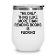 The Only Thing I Like More Than Reading Books Is Fucking Wine Tumbler