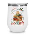 Tis The Season To Be Bookish Christmas Seasons Book Readings Wine Tumbler Tis The Season To Be Bookish Christmas Seasons Book Readings Wine Tumbler
