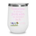 Tomorrow Is Fresh Anne Of Green Gables Book Quote Shirt Premium Tri-Blend Wine Tumbler Tomorrow Is Fresh Anne Of Green Gables Book Quote Shirt Premium Tri-Blend Wine Tumbler