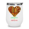 History Education Is Freedom Books Black History Heart Wine Tumbler